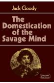 GOODY Jack - The Domestication of the Savage mind