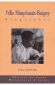  GRAH MEL Frédéric - Félix Houphouët-Boigny. Biographie - I. Le fulgurant destin d'une jeune proie (? - 1960)