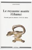  PESCHEUX Gérard - Le royaume asante (Ghana). Parenté, pouvoir, histoire: XVIIe-XXe siècles