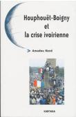  KONE Amadou - Houphouët-Boigny et la crise ivoirienne