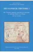  DULUCQ Sophie, ZYTNICKI Colette (sous la direction de) - Décoloniser l'histoire ? De l'histoire coloniale aux histoires nationales en Amérique latine et en Afrique (XIXe-Xxe siècles)