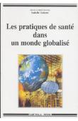  GOBATTO Isabelle (sous la direction de) - Les pratiques de santé dans un monde globalisé. Circulation des modèles et expériences locales dans les Afriques contemporaines