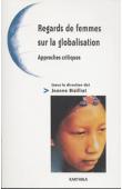  BISILLIAT Jeanne (sous la direction de) - Regards de femmes sur la globalisation. Approches critiques