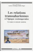  MARFAING Laurence, WIPPEL Stephen (sous la direction de) - Les relations transsahariennes à l'époque contemporaine. Un espace en constante mutation