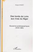  DAGET Jacques - Des bords de Loire aux rives du Niger. Souvenirs autobiographiques (1919-1964)
