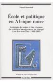  BIANCHINI Pascal - Ecole et politique en Afrique noire. Sociologie des crises et des réformes du système d'enseignement au Sénégal et au Burkina-Faso (1960-2000)