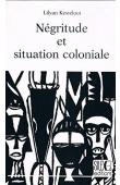 KESTELOOT Lilyan - Négritude et situation coloniale