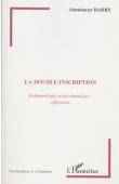  BARRY Aboubacar (sous la direction de) - La double inscription. Anthropologie et psychanalyse: réflexions