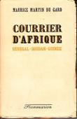  MARTIN DU GARD Maurice - Courrier d'Afrique. Sénégal - Soudan - Guinée. Nouvelle édition avec une Introduction de l'auteur et une postface inédite de Françis Jammes