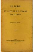  TILHO Général Jean - Le Tchad et la capture du Logone par le Niger