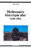  MORIN Didier - Dictionnaire historique afar (1288-1982)