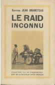  BRUNETEAU Jean, (Capitaine) - Le Raid inconnu. Première traversée du Sahara à motocyclette avril 1927
