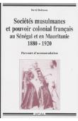 ROBINSON David - Sociétés musulmanes et pouvoir colonial français au Sénégal et en Mauritanie (1880-1920). Parcours d'accommodation