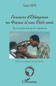  ABYE Tassé - Parcours d'Ethiopiens en France et aux Etats-Unis. De nouvelles formes de migrations