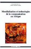  CHENEAU-LOQUAY Annie (sous la direction de) - Mondialisation et technologies de la communication en Afrique