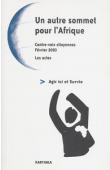  Agir Ici et Survie - Un autre sommet pour l'Afrique. Contre-voix citoyennes. Février 2003. Les actes