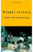  SAULNIER Pierre - Bangui raconte. Contes de Centrafrique