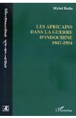  BODIN Michel - Les Africains dans la guerre d'Indochine, 1947-1954