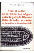  VERGER Pierre - Flux et reflux de la traite des nègres entre le Golfe de bénin et Bahia de todos os Santos du dix-septième au dix-neuvième siècle (édition 1968)