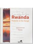  KANIMBA MISAGO Celestin, MESAS Thierry - Les arts du feu au Rwanda: poterie et fer forgé