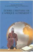  AWENENGO Séverine, BARTHELEMY Pascale, TSHIMANGA Charles - Ecrire l'histoire de l'Afrique autrement ?