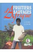  VIVIEN Jacques, FAURE Jean-Jacques - Fruitiers sauvages d'Afrique. Espèces du Cameroun