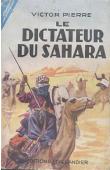  PIERRE Victor - Le dictateur du Sahara