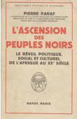 PARAF Pierre - L'ascension des peuples noirs. Le réveil politique, social et culturel de l'Afrique au XXe siècle