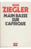  ZIEGLER Jean - Main basse sur l'Afrique