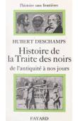  DESCHAMPS Hubert - Histoire de la traite des noirs de l'antiquité à nos jours