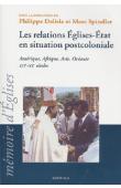  DELISLE Philippe, SPINDLER Marc (sous la direction de) - Les relations Eglises-Etat en situation postcoloniale. Amérique, Afrique, Asie, Océanie - XIXe-XXe siècles. Actes de la 20e session du CREDIC (Chevilly-Larue, 27-30 août 2002)