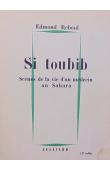  REBOUL Edmond - Si Toubib. Scènes de la vie d'un médecin au Sahara