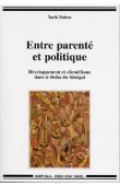  DAHOU Tarik - Entre parenté et politique. Développement et clientélisme dans le Delta du Sénégal