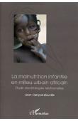  BOUVILLE Jean-François - La malnutrition infantile en milieu urbain africain. Etude des étiologies relationnelles