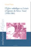  VIEIRA Gérard - L'Eglise catholique en Guinée à l'épreuve de Sékou Touré (1958-1984)