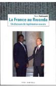  AMBROSETTI David - La France au Rwanda. Un discours de légitimation morale