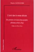  ALESSANDRI Brigitte - L'école dans le roman africain. Des premiers écrivains francographes à Boubacar Boris Diop