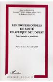  VIDAL Laurent, FALL Abdou Salam, GADOU Dakouri (sous la direction de) -Les professionnels de santé en Afrique de l'Ouest. Entre savoirs et pratiques. Paludisme, tuberculose et prévention au Sénégal et en Côte d'Ivoire 