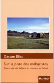  ELIAS Gaston - Sur la piste des méharistes. Traversée du Sahara et chasses au Tchad