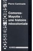  Dossiers Noirs - 19 - Comores-Mayotte: une histoire néocoloniale