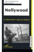  BARROT Pierre (sous la direction de) - Nollywood. Le phénomène vidéo au Nigeria