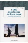  CHATAIGNER Jean-Marc - L'ONU dans la crise en Sierra Leone - Les méandres d'une négociation