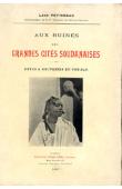  PEYRISSAC Léon - Aux ruines des grandes cités soudanaises. Notes et souvenirs de voyage