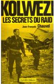  CHAUVEL Jean-François - Kolwezi. Les secrets du raid