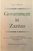  SMITH M.G. - Government in Zazzau. A study of Government in the Hausa Chiefdom of Zaria in Northern nigeria from 1800 to 1950