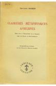  BAHOKEN Jean-Calvin - Clairières métaphysiques africaines. Essai sur la philosophie et la religion chez les Bantu du Sud-Cameroun. La connaissance de Nyambe, l'Etre suprême, et les influences des idées philosophiques et religieuses sur la société et les 