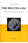  GUIGNARD Michel - Musique, honneur et plaisir au Sahara. Musique et Musiciens dans la Société Maure. Avec un CD intitulé: Mauritanie voie noire, voie blanche