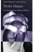 	  AOUE-TCHANY Jean-Clément, AOUE-TCHANY Danièle - Noirs blancs. Les charmes d'une relation difficile
