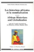  MANDE Issiaka, STEFANSON Blandine (éditeurs) - Les historiens africains et la mondialisation / African Historians and Globalization - Actes du 3eme Congrès International des Historiens Africains (Bamako 2001)