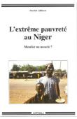  GILLIARD Patrick - L'extrême pauvreté au Niger. Mendier ou mourir ?